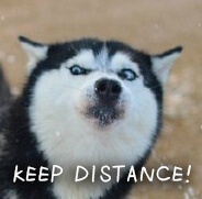 KEEP DISTANCE！