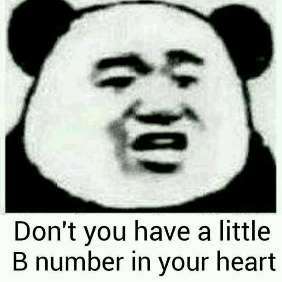  don ' t you have a little b number in your heart