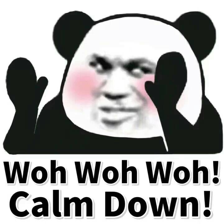 Woh wohwoh ! Calm down !