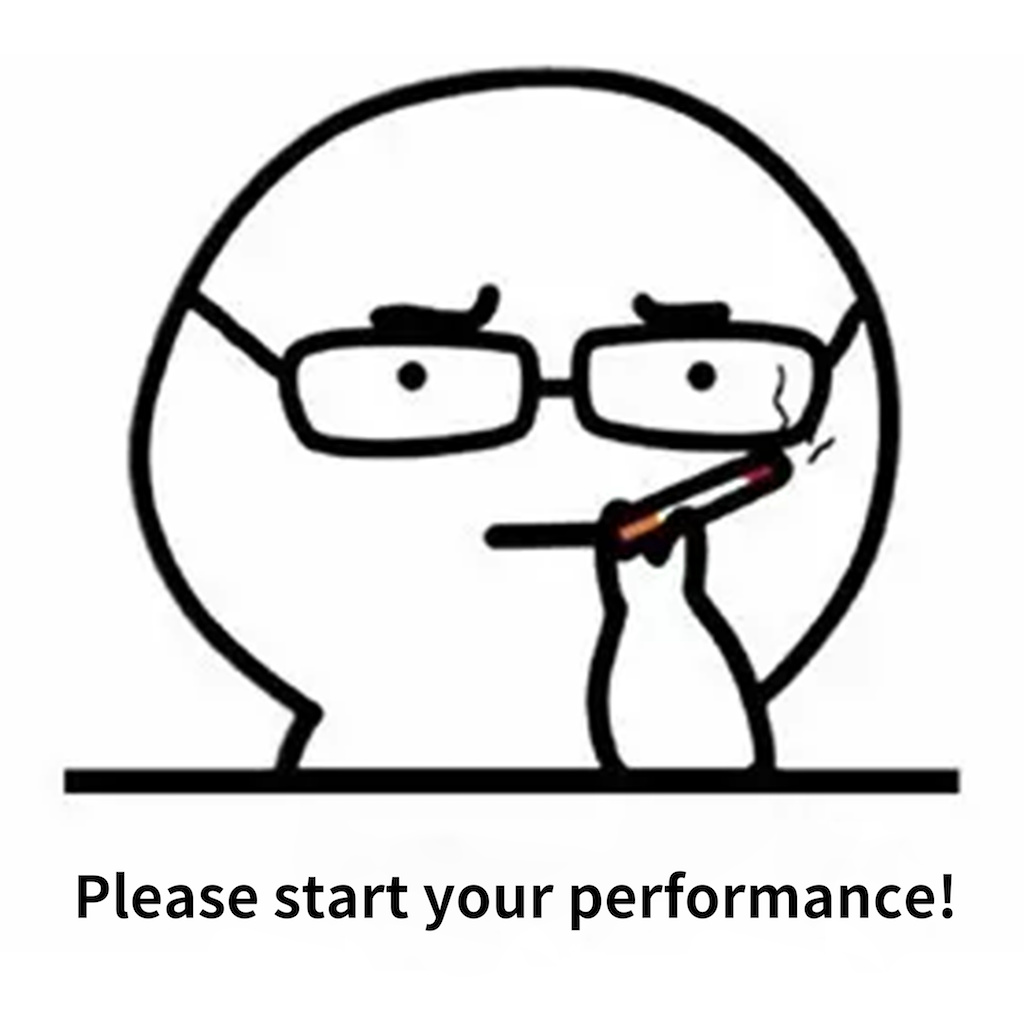  Please start your performance !