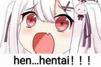 hen. hentai！